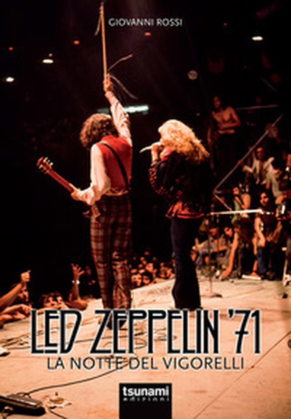 Led Zeppelin '71. La notte del Vigorelli - Librerie.coop Led Zeppelin '71. La notte del Vigorelli - Librerie.coop