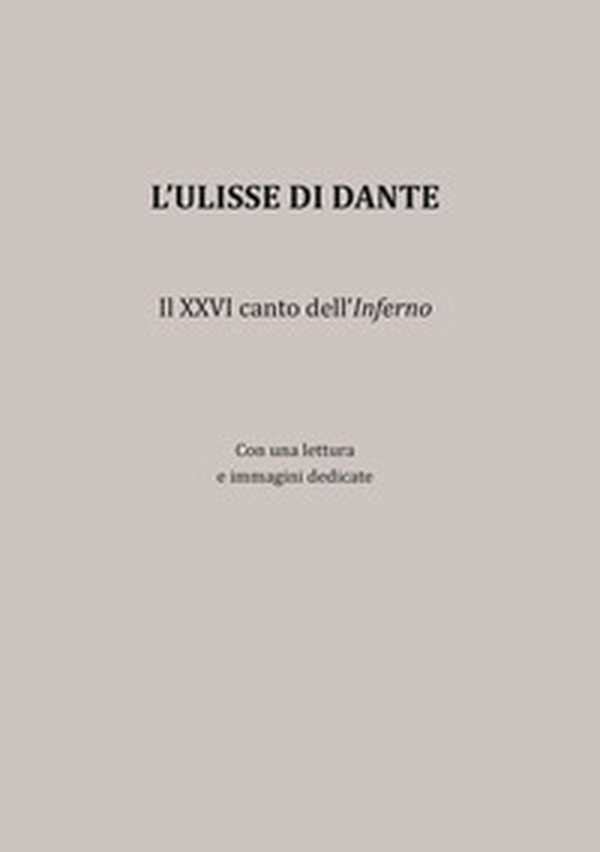 L'Ulisse di Dante. Il XXVI canto dell'Inferno - Librerie.coop L'Ulisse di Dante. Il XXVI canto dell'Inferno - Librerie.coop