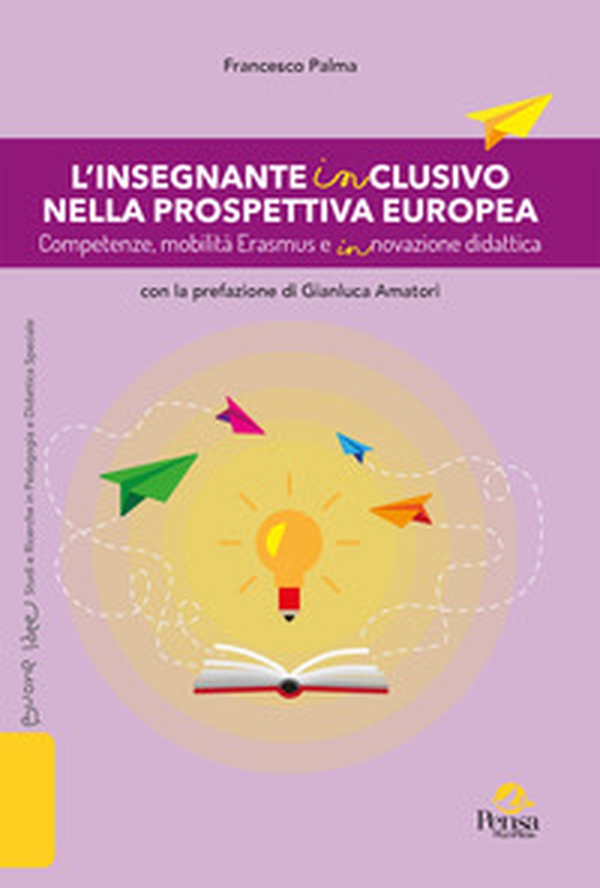 L'insegnante inclusivo nella prospettiva europea. Competenze, mobilità Erasmus e innovazione didattica - Librerie.coop L'insegnante inclusivo nella prospettiva europea. Competenze, mobilità Erasmus e innovazione didattica - Librerie.coop