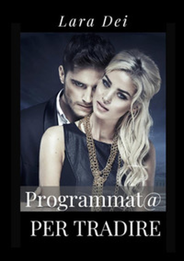 Programmata per tradire - Librerie.coop Programmata per tradire - Librerie.coop