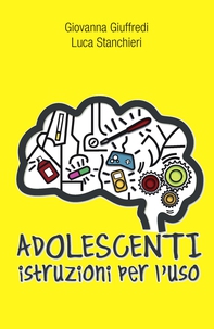 Adolescenti. Istruzioni per l'uso - Librerie.coop