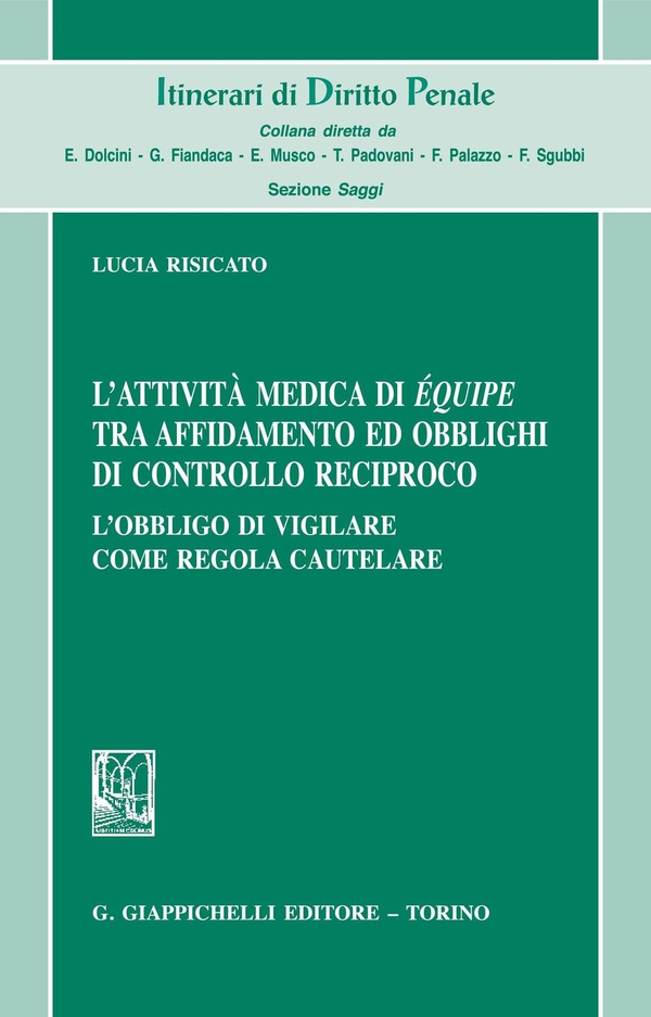 L'attività medica di équipe tra affidamento ed obblighi di controllo reciproco - Librerie.coop L'attività medica di équipe tra affidamento ed obblighi di controllo reciproco - Librerie.coop