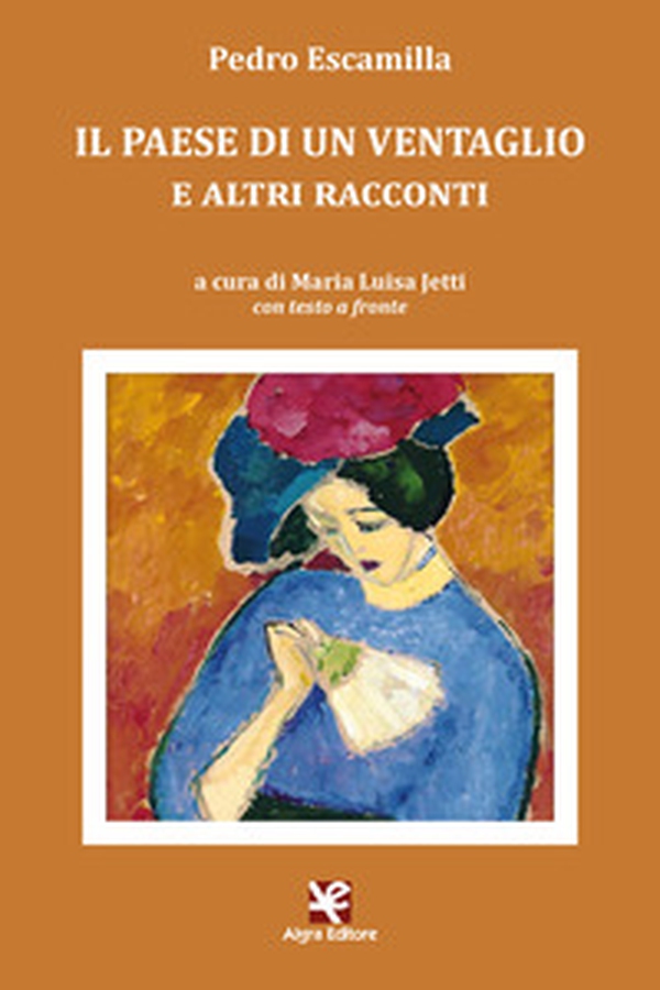 Il paese di un ventaglio e altri racconti. Testo spagnolo a fronte - Librerie.coop Il paese di un ventaglio e altri racconti. Testo spagnolo a fronte - Librerie.coop