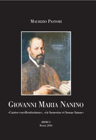 Giovanni Maria Nanino. «Cantor excellentissimus», «vir honestus et bonae famae» - Librerie.coop