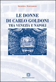 Le donne di Carlo Goldoni tra Venezia e Napoli - Librerie.coop
