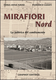 Mirafiori Nord. La fabbrica del cambiamento - Librerie.coop