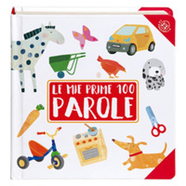 Le mie prime 100 parole - Librerie.coop Le mie prime 100 parole - Librerie.coop