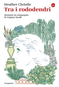 Tra i rododendri. Memorie in compagnia di Virginia Woolf - Librerie.coop