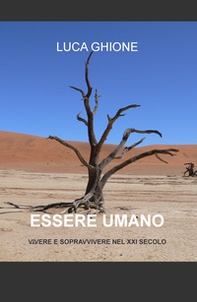 Essere umano. Vivere e sopravvivere nel XXI secolo - Librerie.coop
