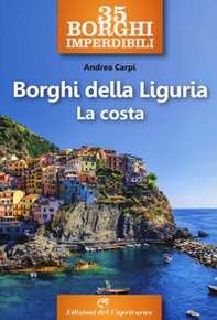 35 borghi imperdibili. Borghi della Liguria. La costa - Librerie.coop