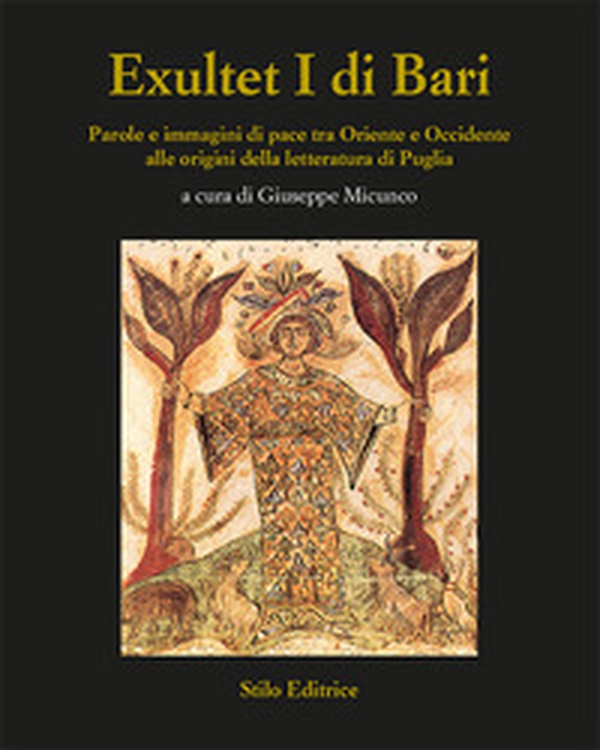 Exultet I di Bari. Parole e immagini di pace tra Oriente e Occidente alle origini della letteratura di Puglia - Librerie.coop Exultet I di Bari. Parole e immagini di pace tra Oriente e Occidente alle origini della letteratura di Puglia - Librerie.coop