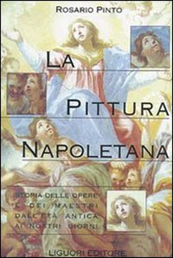 La pittura napoletana. Storia delle opere e dei maestri dall'età antica ai nostri giorni - Librerie.coop La pittura napoletana. Storia delle opere e dei maestri dall'età antica ai nostri giorni - Librerie.coop