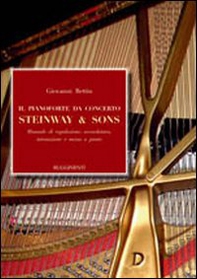 Il pianoforte da concerto Steinway & Sons. Manuale di regolazione, accordatura, intonazione e messa a punto - Librerie.coop