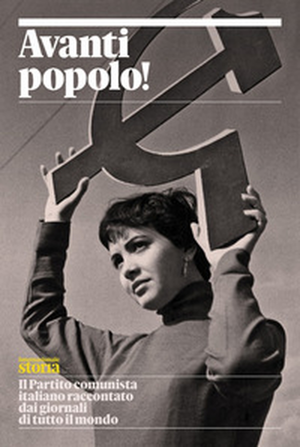 Avanti popolo! Il Partito comunista italiano raccontato dai giornali di tutto il mondo - Librerie.coop Avanti popolo! Il Partito comunista italiano raccontato dai giornali di tutto il mondo - Librerie.coop