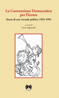 La Convenzione Democratica per Firenze. Storia di una vicenda politica 1993-1995 - Librerie.coop