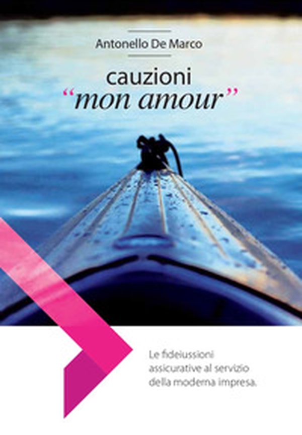 Cauzioni «mon amour». Le fideiussioni assicurative al servizio della moderna impresa - Librerie.coop Cauzioni «mon amour». Le fideiussioni assicurative al servizio della moderna impresa - Librerie.coop