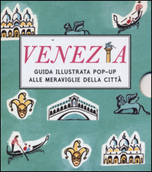 Venezia. Guida illustrata pop up alle meraviglie della città - Librerie.coop