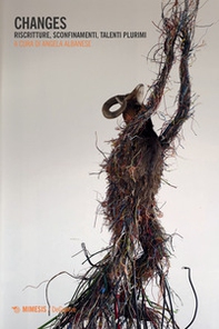 Changes. Riscritture, sconfinamenti, talenti plurimi - Librerie.coop
