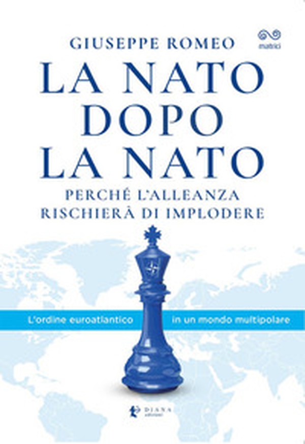 La NATO dopo la NATO. Perché l'Alleanza rischierà di implodere - Librerie.coop La NATO dopo la NATO. Perché l'Alleanza rischierà di implodere - Librerie.coop