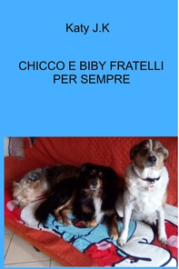 CHICCO E BIBY FRATELLI PER SEMPRE - Librerie.coop