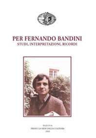 Per Fernando Bandini. Studi, interpretazioni, ricordi - Librerie.coop