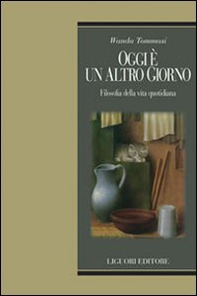 Oggi è un altro giorno. Filosofia della vita quotidiana - Librerie.coop Oggi è un altro giorno. Filosofia della vita quotidiana - Librerie.coop