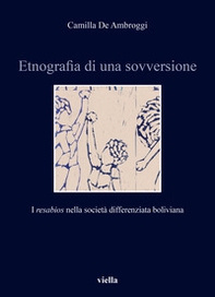 Etnografia di una sovversione. I «resabios» nella società differenziata boliviana - Librerie.coop