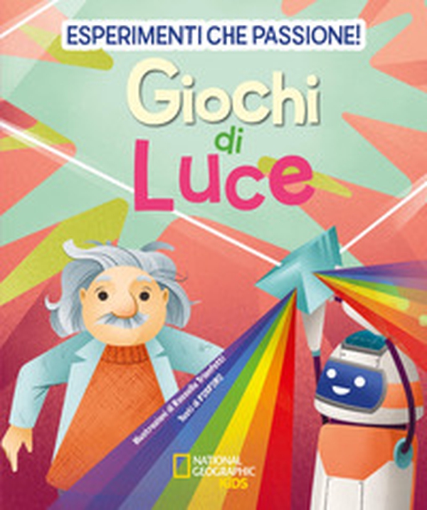 Giochi di luce. Esperimenti che passione! - Librerie.coop Giochi di luce. Esperimenti che passione! - Librerie.coop