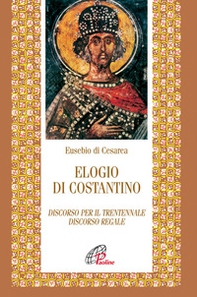 Elogio di Costantino. Discorso per il trentennale. Discorso regale - Librerie.coop