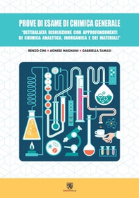 Prove di esame di chimica generale. Dettagliata risoluzione con approfondimenti di chimica analitica, inorganica e dei materiali - Librerie.coop