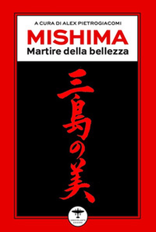 Mishima. Martire della bellezza - Librerie.coop Mishima. Martire della bellezza - Librerie.coop