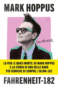 Fahrenheit-182. L’autobiografia del cantante, bassista e fondatore dei BLINK-182 - Librerie.coop