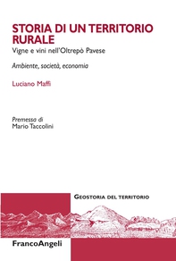 Storia di un territorio rurale. Vigne e vini nell'Oltrepò Pavese. Ambiente, società, economia - Librerie.coop