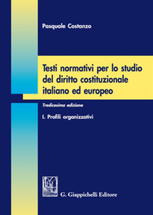 Testi normativi per lo studio del diritto costituzionale italiano ed europeo - Librerie.coop Testi normativi per lo studio del diritto costituzionale italiano ed europeo - Librerie.coop