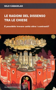 Le ragioni del dissenso tra le chiese. È possibile trovare unità oltre i contrasti? - Librerie.coop Le ragioni del dissenso tra le chiese. È possibile trovare unità oltre i contrasti? - Librerie.coop