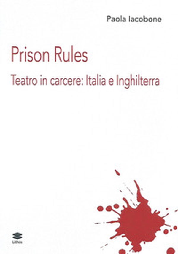 Prison Rules. Teatro in carcere: Italia e Inghilterra - Librerie.coop Prison Rules. Teatro in carcere: Italia e Inghilterra - Librerie.coop