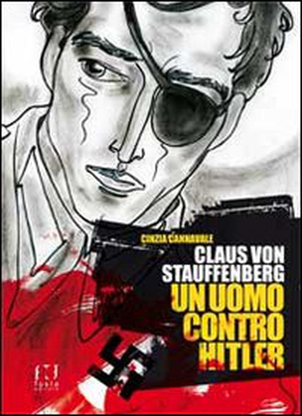 Claus von Stauffenberg. Un uomo contro Hitler - Librerie.coop Claus von Stauffenberg. Un uomo contro Hitler - Librerie.coop