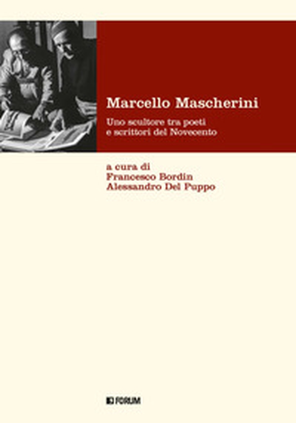 Marcello Mascherini. Uno scultore tra poeti e scrittori del Novecento - Librerie.coop Marcello Mascherini. Uno scultore tra poeti e scrittori del Novecento - Librerie.coop