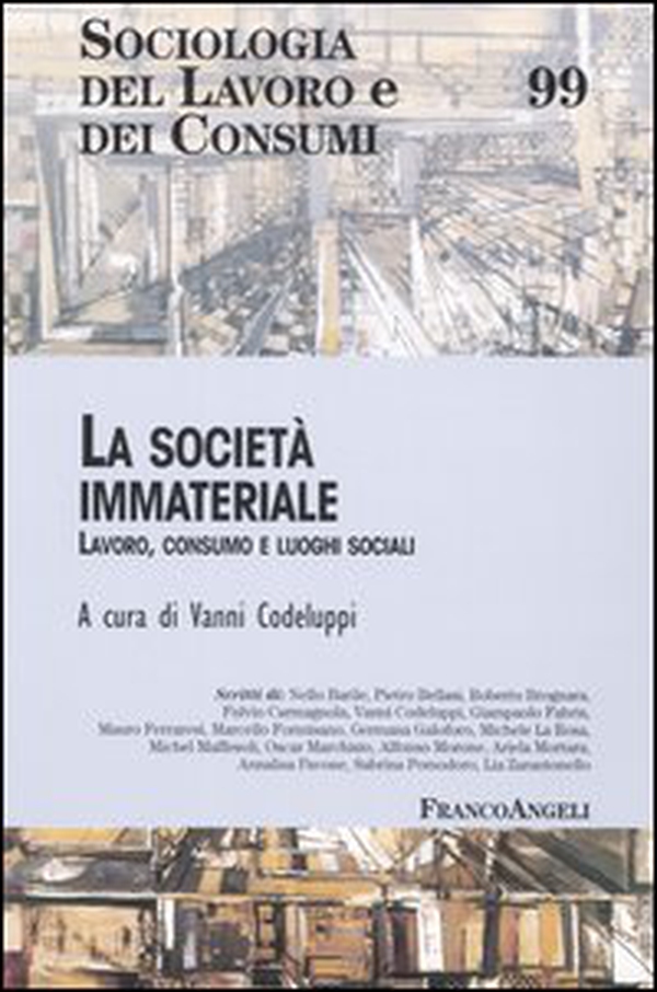 La società immateriale. Lavoro, consumo e luoghi sociali - Librerie.coop La società immateriale. Lavoro, consumo e luoghi sociali - Librerie.coop
