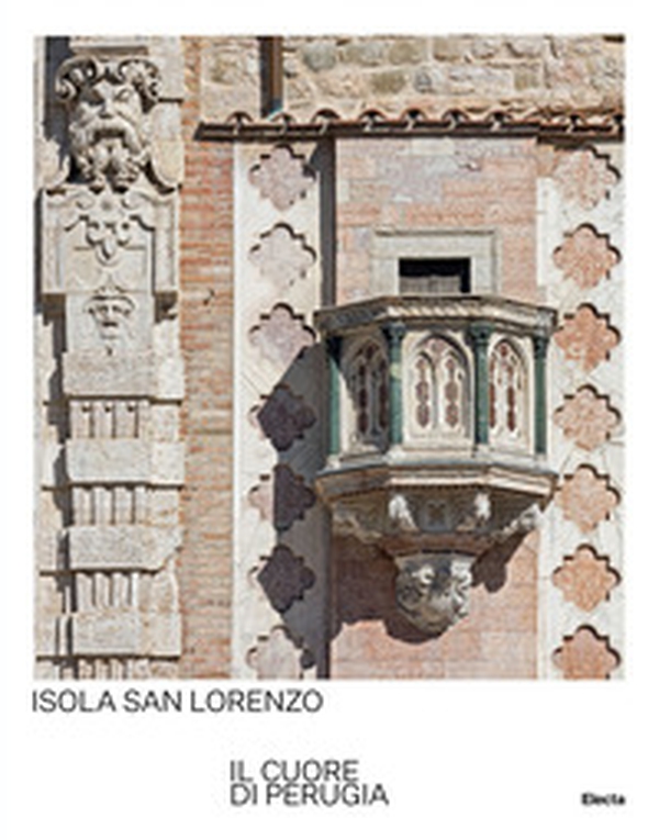 Isola San Lorenzo. Il cuore di Perugia. Ediz. italiana e inglese - Librerie.coop Isola San Lorenzo. Il cuore di Perugia. Ediz. italiana e inglese - Librerie.coop