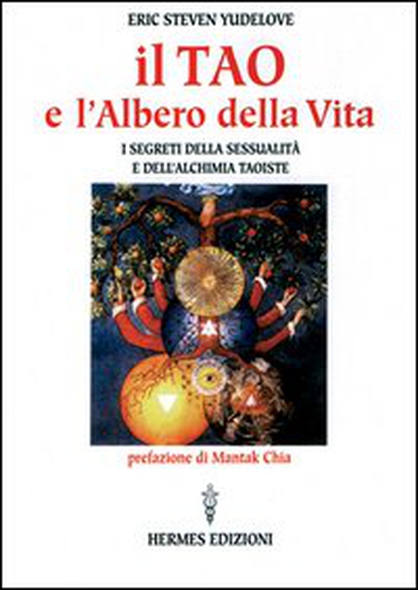Il tao e l'albero della vita. I segreti della sessualità e dell'alchimia taoiste - Librerie.coop Il tao e l'albero della vita. I segreti della sessualità e dell'alchimia taoiste - Librerie.coop