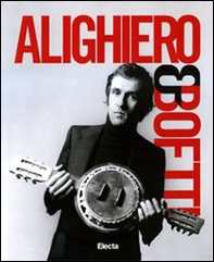 Alighiero & Boetti. Mettere all'arte il mondo (1993-1962). Catalogo della mostra. (Napoli, 22 febbraio-11 maggio 2009) - Librerie.coop