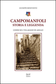 Campomanfoli storia e leggenda. Cenni sul villaggio di Aiello - Librerie.coop Campomanfoli storia e leggenda. Cenni sul villaggio di Aiello - Librerie.coop