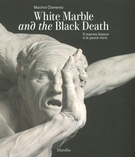 Il marmo bianco e la peste nera. Giusto Le Court alla Salute. Ediz. italiana e inglese - Librerie.coop