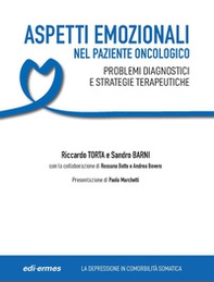 Aspetti emozionali nel paziente oncologico. Problemi diagnostici e strategie terapeutiche - Librerie.coop