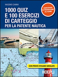 1000 quiz e 100 esercizi di carteggio per la patente nautica. Con prove d'esame simulate - Librerie.coop 1000 quiz e 100 esercizi di carteggio per la patente nautica. Con prove d'esame simulate - Librerie.coop