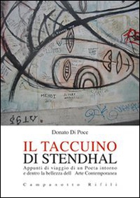 Il taccuino di Stendhal. Appunti di viaggio di un poeta intorno e dentro la bellezza dell'arte contemporanea - Librerie.coop