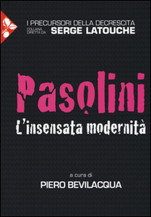Pasolini. L'insensata modernità - Librerie.coop Pasolini. L'insensata modernità - Librerie.coop