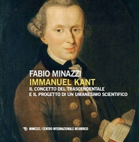 Immanuel Kant, il concetto del trascendentale e il progetto di un umanesimo scientifico - Librerie.coop