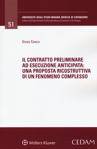 Il contratto preliminare ad esecuzione anticipata: una proposta risocstruttiva di un fenomeno complesso - Librerie.coop